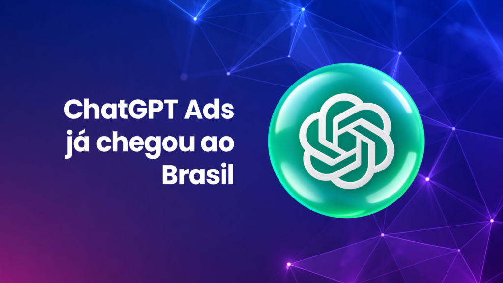 ChatGPT Ads no Brasil e a nova publicidade dentro da inteligência artificial Título: