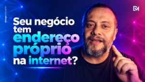 Leia mais sobre o artigo Seu negócio tem endereço próprio na internet?