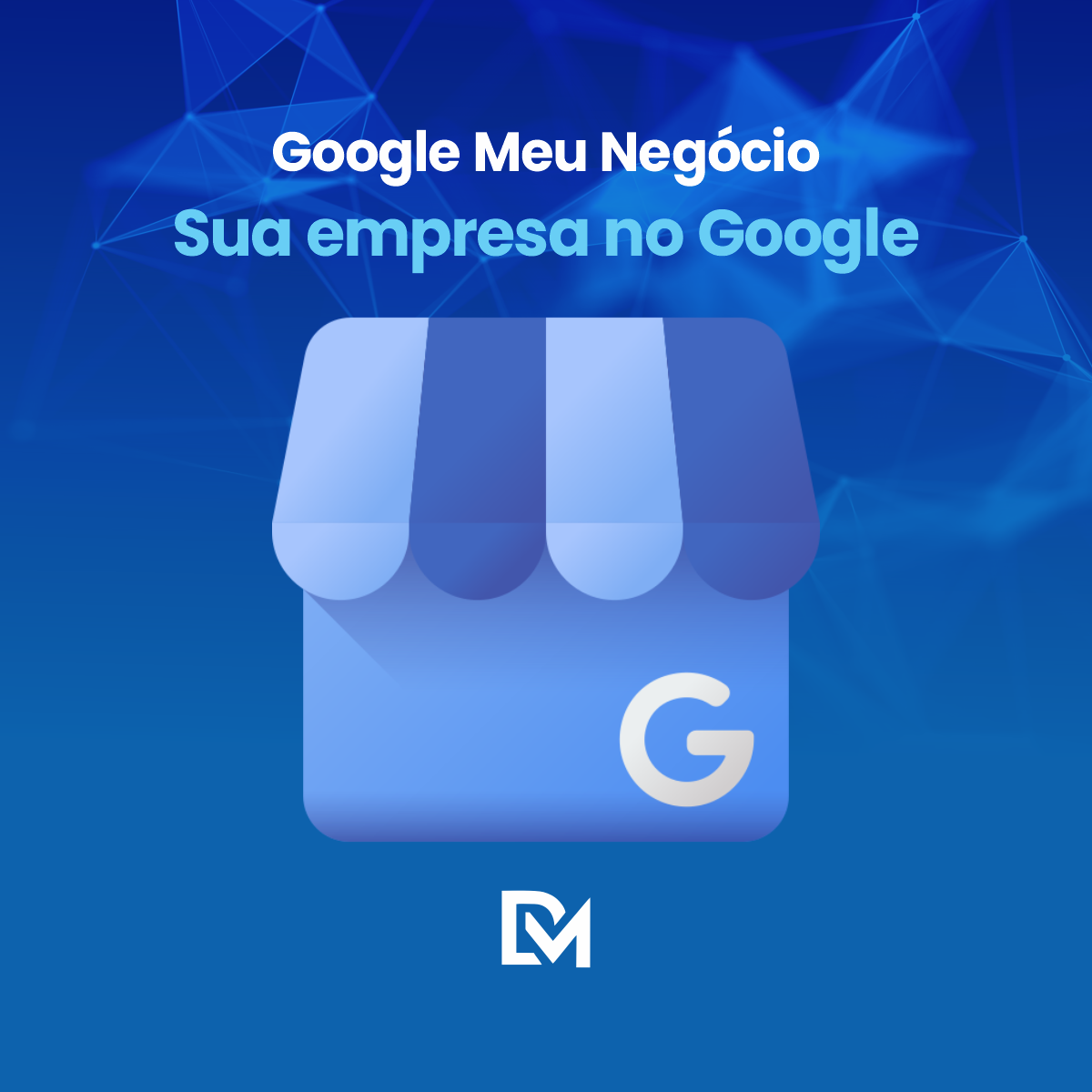Google Meu Negócio da DM Agência para presença local